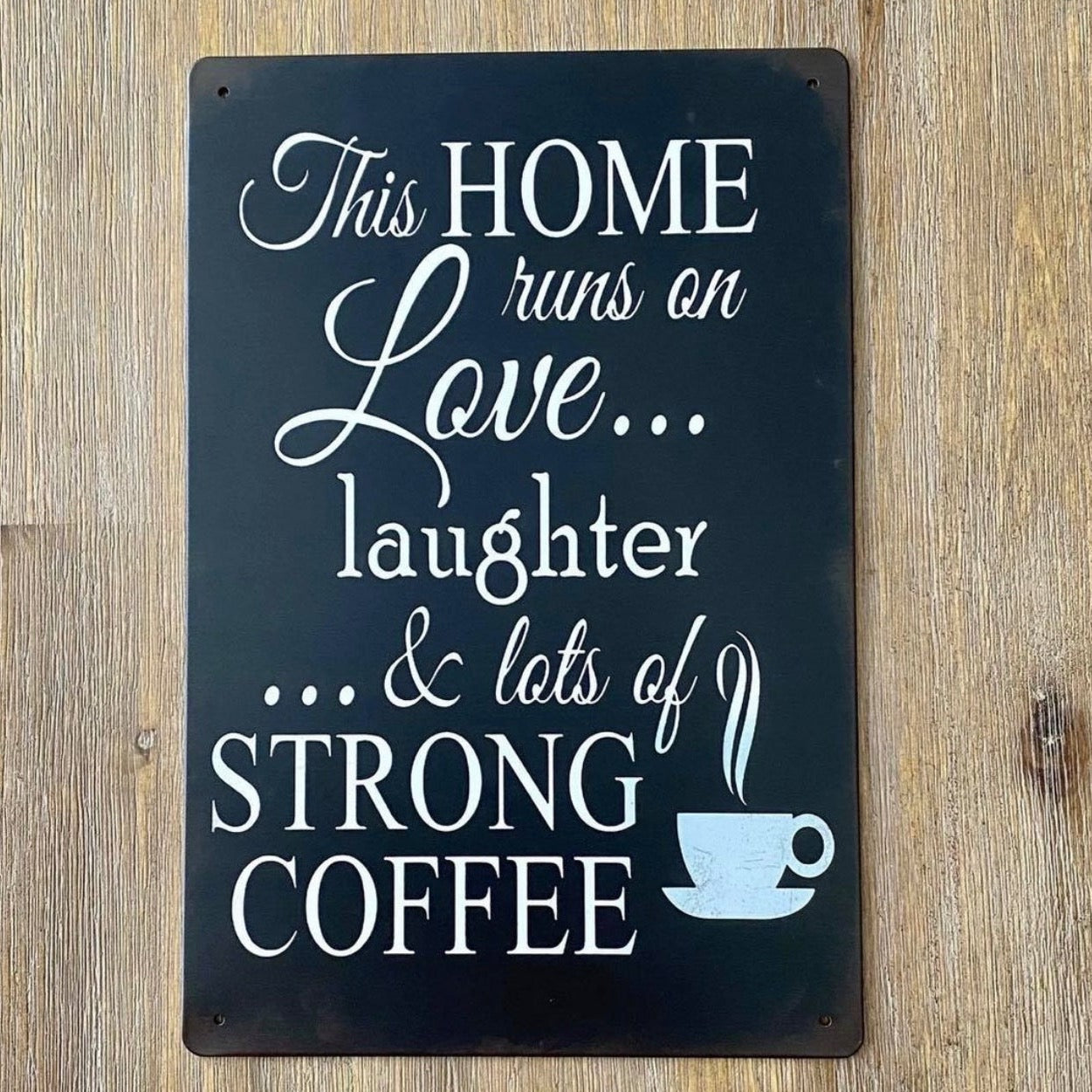 Love Laughter and Strong Coffee Metal Sign